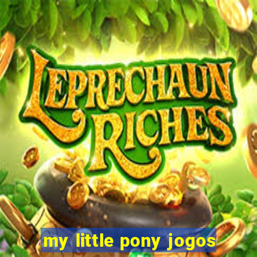 my little pony jogos